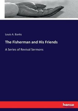 portada The Fisherman and His Friends: A Series of Revival Sermons