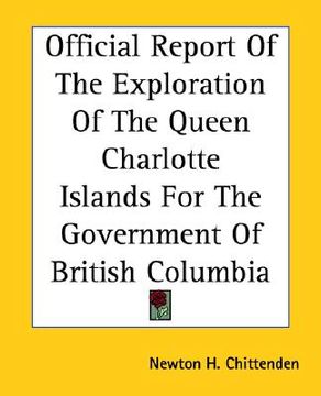 portada official report of the exploration of the queen charlotte islands for the government of british columbia (in English)