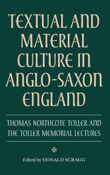 portada textual and material culture in anglo-saxon england: thomas northcote toller and the toller memorial lectures (en Inglés)