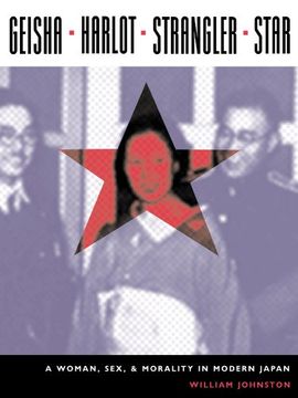 portada Geisha, Harlot, Strangler, Star: A Woman, Sex, and Morality in Modern Japan (Asia Perspectives: History, Society, and Culture) (in English)