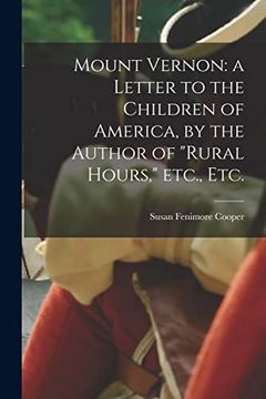 portada Mount Vernon: a Letter to the Children of America, by the Author of "Rural Hours," Etc., Etc. (in English)