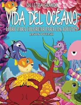 portada Vida del Oceano Libro Para Colorear Para los Adultos ( en Letra Grande ) (el Alivio de Tensión Para Adultos Para Colorear) (in Spanish)