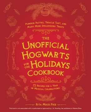 portada Unofficial Hogwarts for the Holidays Cookbook: Pumpkin Pasties, Treacle Tart, and Many More Spellbinding Treats (en Inglés)