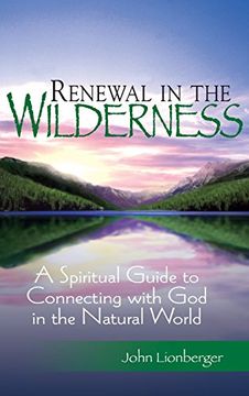 portada Renewal in the Wilderness: A Spiritual Guide to Connecting with God in the Natural World (en Inglés)