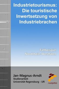 portada Industrietourismus: Die touristische Inwertsetzung von Industriebrachen: Fallbeispiel: Nordrhein-Westfalen (German Edition)