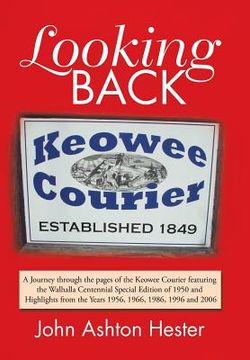 portada Looking Back: A Journey Through the Pages of the Keowee Courier Featuring the Walhalla Centennial Special Edition of 1950 and Highli