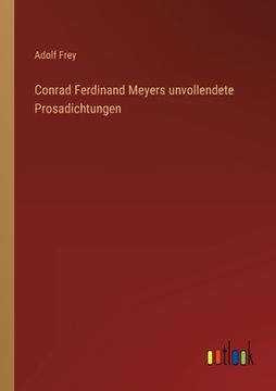portada Conrad Ferdinand Meyers unvollendete Prosadichtungen (en Alemán)