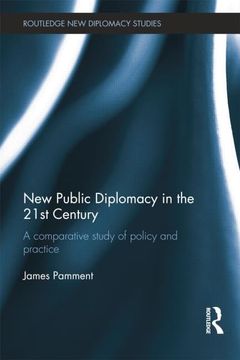 portada New Public Diplomacy in the 21st Century: A Comparative Study of Policy and Practice (en Inglés)