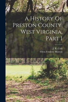 portada A History Of Preston County, West Virginia, Part 1
