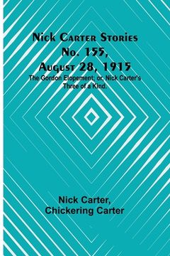 portada Nick Carter Stories No. 155, August 28, 1915: The Gordon Elopement; or, Nick Carter's Three of a Kind. 