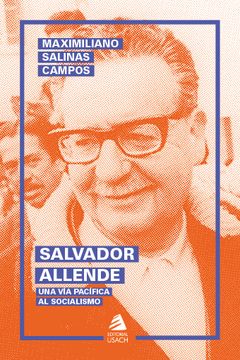 portada Salvador Allende. Una vía pacífica al socialismo (in Spanish)