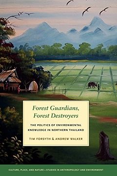 portada Forest Guardians, Forest Destroyers: The Politics of Environmental Knowledge in Northern Thailand (Culture, Place, and Nature) 