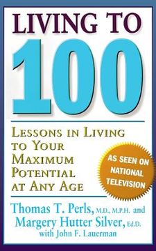 portada Living to 100: Lessons in Living to Your Maximum Potential at any age 