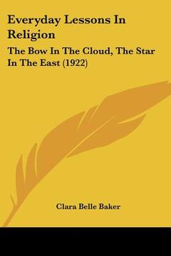 portada everyday lessons in religion: the bow in the cloud, the star in the east (1922) (en Inglés)