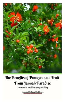 portada The Benefits of Pomegranate Fruit from Jannah Paradise For Mental Health and Body Healing 