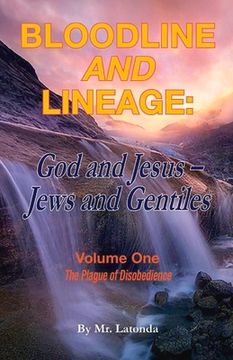 portada Bloodline and Lineage: God and Jesus, Jews and Gentiles: The Plague of Disobedience Volume 1 (en Inglés)