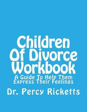 portada Children of Divorce Workbook: A Guide to Help Them Express Their Feelings (en Inglés)