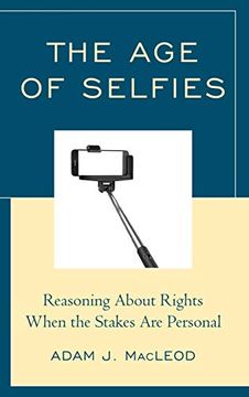 portada The age of Selfies: Reasoning About Rights When the Stakes are Personal 