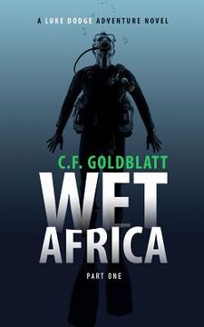 portada Wet Africa Part One: A Luke Dodge Adventure Novel (en Inglés)