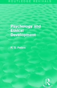 portada Psychology and Ethical Development (Routledge Revivals): A Collection of Articles on Psychological Theories, Ethical Development and Human Understandi (en Inglés)