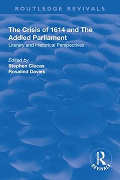 portada The Crisis of 1614 and the Addled Parliament: Literary and Historical Perspectives (Routledge Revivals) (en Inglés)