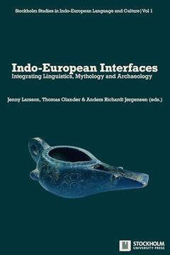 portada Indo-European Interfaces: Integrating Linguistics, Mythology and Archaeology (en Inglés)