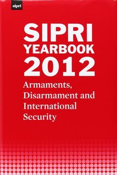 sipri yearbook 2012: armaments, disarmament and international security