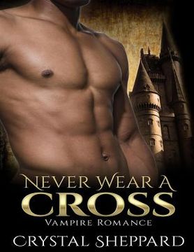 portada Vampire Romance: Never Wear a Cross (Book 1, Plus 3 Bonus Books) (en Inglés)