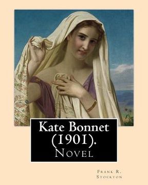 portada Kate Bonnet (1901). By: Frank R. Stockton: Novel (World's classic's)