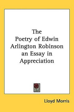 portada the poetry of edwin arlington robinson an essay in appreciation