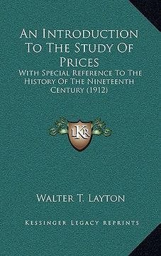 portada an introduction to the study of prices: with special reference to the history of the nineteenth century (1912) (en Inglés)