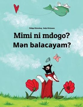 portada Mimi ni mdogo? Men balacayam?: Swahili-Azerbaijani: Children's Picture Book (Bilingual Edition) (en Swahili)