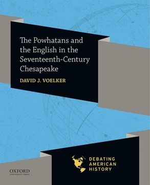 portada The Powhatans and the English in the Seventeenth-Century Chesapeake (Debating American History Series) (en Inglés)
