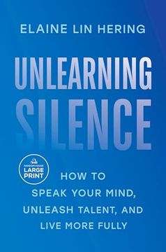 portada Unlearning Silence: How to Speak Your Mind, Unleash Talent, and Live More Fully