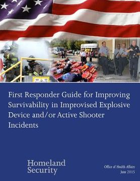 portada First Responder Guide for Improving Survivability in Improvised Explosive Device and/or Active Shooter Incidents (en Inglés)