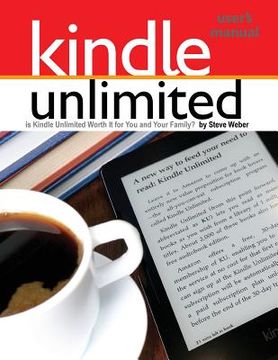 portada Kindle Unlimited Users Manual: Is Kindle Unlimited Worth It for You and Your Family? 