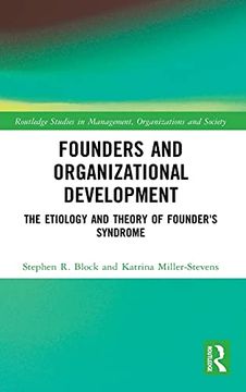 portada Founders and Organizational Development: The Etiology and Theory of Founder's Syndrome (Routledge Studies in Management, Organizations and Society) (en Inglés)