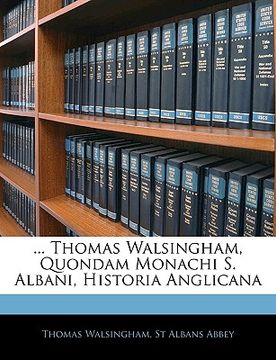 portada ... Thomas Walsingham, Quondam Monachi S. Albani, Historia Anglicana (en Latin)