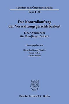 portada Der Kontrollauftrag der Verwaltungsgerichtsbarkeit. Liber Amicorum für Max-Jürgen Seibert. (en Alemán)