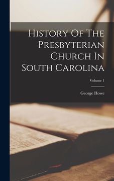 portada History Of The Presbyterian Church In South Carolina; Volume 1 (in English)