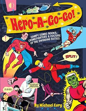 portada Hero-A-Go-Go: Campy Comic Books, Crimefighters, & Culture of the