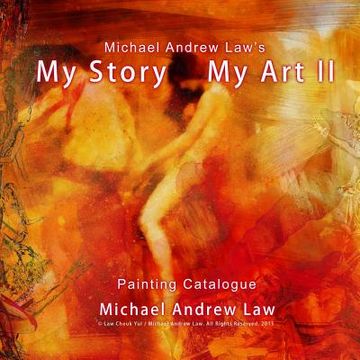 portada Michael Andrew Law 's My Story My Art II Painting catalogue: Michael Andrew Law Painting catalogue (en Inglés)