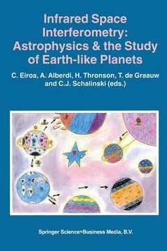 portada Infrared Space Interferometry: Astrophysics & the Study of Earth-Like Planets: Proceedings of a Workshop Held in Toledo, Spain, March 11-14, 1996 (en Inglés)
