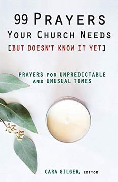 portada 99 Prayers Your Church Needs (But Doesn't Know it Yet): Prayers for Unpredictable and Unusual Times 