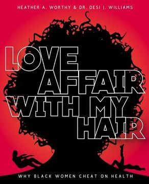 portada Love Affair With My Hair: Why Black Women Cheat On Health (en Inglés)