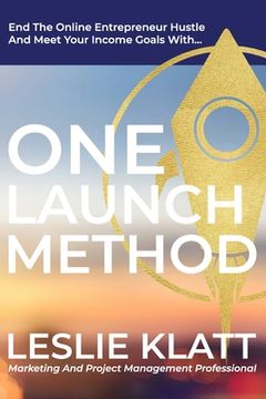 portada One Launch Method: End the Online Entrepreneur Hustle and Meet your Income Goals (en Inglés)