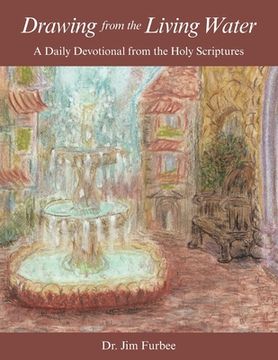 portada Drawing from the Living Water: A Daily Devotional from the Holy Scriptures (en Inglés)