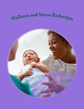 portada Wellness and Stress Reduction: Improving Your Life on the Job: a Workbook (en Inglés)