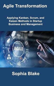 portada Agile Transformation: Applying Kanban, Scrum, and Kaizen Methods in Startup Business and Management (in English)