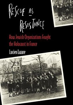 portada Rescue as Resistance: How Jewish Organization Fought the Holocaust in France (in English)